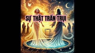 SỰ THẬT TRẦN TRỤI